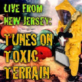 Live from New Jersey: Tunes on Toxic Terrain
